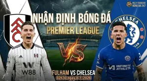 Nhận định Premier League Fulham vs Chelsea 02h30 ngày 8/1/2026