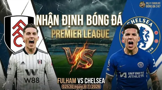 Nhận định Premier League Fulham vs Chelsea 02h30 ngày 8/1/2026